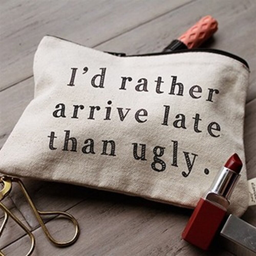 I'd Rather Arrive Late Than Ugly Zipper Pouch - Picture 2 of 2